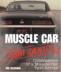 Muscle Car Confidential: Confessions of a Muscle Car Test Driver