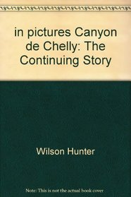 in pictures Canyon de Chelly: The Continuing Story (French Edition)