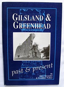 Gilsland and Greenhead Past and Present: Short History and Guide to the Two Villages and the Surrounding Area