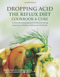 Dropping Acid: The Reflux Diet Cookbook & Cure