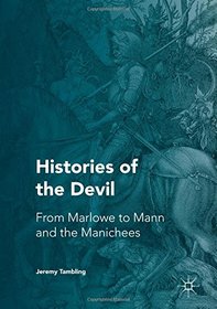 Histories of the Devil: From Marlowe to Mann and the Manichees