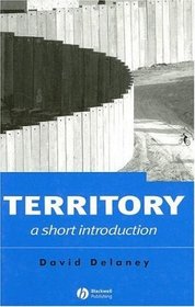 Territory: A Short Introduction (Short Introductions to Geography)