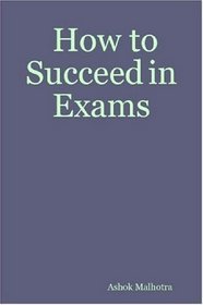 How to Succeed in Exams