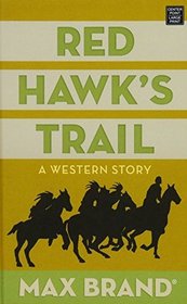 Red Hawk's Trail: A Western Story