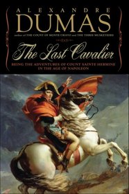 Last Cavalier: Being the Adventures of Count Sainte-hermine in the Age of Napoleon