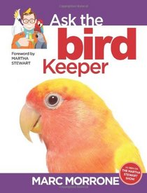 Marc Morrone's Ask the Bird Keeper (Marc Morrone Pets Series)