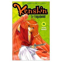 Kenshin le vagabond, tome 6 : Sans souci