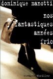 Nos fantastiques annes fric (French Edition)