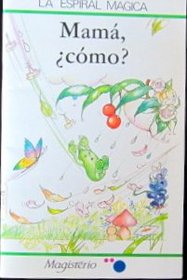 Mama, Como? (La Espiral Magica Collection; Green) (Spanish Edition)