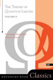 Theory Of Quantum Liquids, Volume II: Superfluid Bose Liquids (Advanced Books Classics)