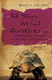 The Story We Find Ourselves In: Further Adventures of a New Kind of Christian (J-B Leadership Network Series)