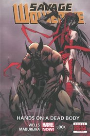 Savage Wolverine - Volume 2: Hands on a Dead Body (Marvel Now)