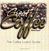 Great Coffee: The Coffee Lover's Guide