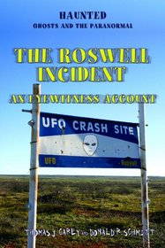 The Roswell Incident: An Eyewitness Account (Haunted: Ghosts and the Paranormal)