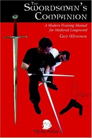The Swordman's Companion: A Manual for Training With the Medieval Longsword