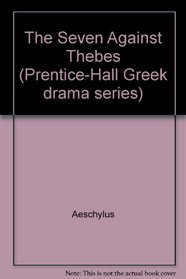 The Seven Against Thebes (Prentice-Hall Greek drama series)