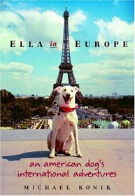 Ella in Europe : An American Dog's International Adventures