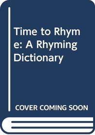 Time to Rhyme: A Rhyming Dictionary