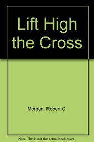Lift High the Cross: Choosing the Way of the Cross