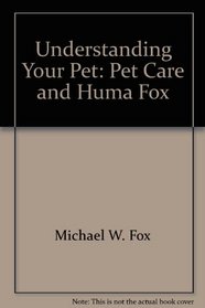 Understanding your pet: Pet care and humane concerns