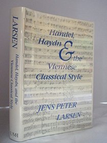 Handel, Haydn, and the Viennese classical style (Studies in musicology)