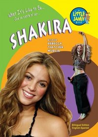 Shakira (Little Jamie Books: What It's Like to Be) (Spanish Edition) (Little Jamie Books: What It's Like to Be/Un Libro: Que Se Siente Al Ser)