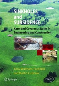 Sinkholes and Subsidence: Karst and Cavernous Rocks in Engineering and Construction (Springer Praxis Books / Geophysical Sciences)