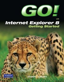 GO! with Internet Explorer 8 Getting Started