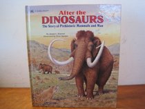 After the Dinosaurs: The Story of Prehistoric Mammals and Man