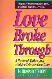 Love Broke Through: A Husband, Father, and Minister Tells His Own Story