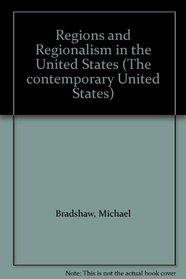 Regions and Regionalism in the United States (The Contemporary United States)