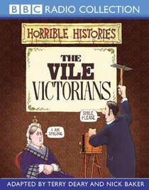 The Vile Victorians (BBC Radio Collection: Horrible Histories)