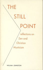 Still Point: Reflections on Zen and Christian Mysticism