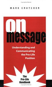 On Message: The Pro-Life Handbook