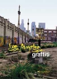 Los Angeles Graffiti: Urban Angels Unite the Masses in America's Anit-city
