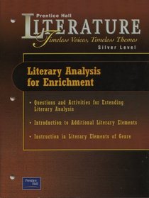 Prentice Hall Literature Timeless Voices Timeless Themes Silver Level Literary Analysis for Enrichment: Questions and Activities for Extending Literary Analysis, Introduction to Additional Literary Elements, Instruction in Literary Elements of Genre
