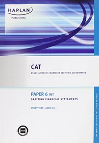 Paper 6 (INT) Drafting Financial Statements: Study Text (Cat Study Texts)