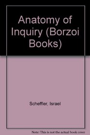 Anatomy of Inquiry (Borzoi Books)