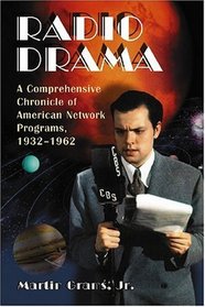 Radio Drama: A Comprehensive Chronicle of American Network Programs, 1932-1962 (2 Volume Set)