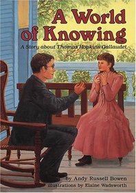 A World of Knowing: A Story About Thomas Hopkins Gallaudet (A Carolrhoda Creative Minds Book)