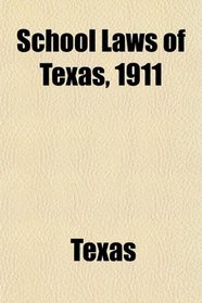 School Laws of Texas, 1911