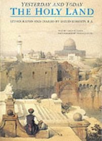 The Holy Land Yesterday and Today: Lithographs and Diaries by David Roberts R.A. (Yesterday & today)