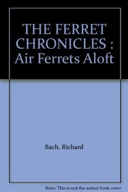 THE FERRET CHRONICLES : Air Ferrets Aloft