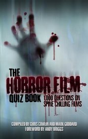 The Horror Film Quiz Book: 1,000 Questions on Spine Chilling Films