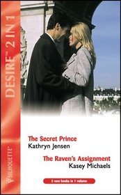 The Secret Prince: AND The Raven's Assignment by Kasey Michaels (Desire)