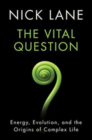 The Vital Question: Energy, Evolution, and the Origins of Complex Life