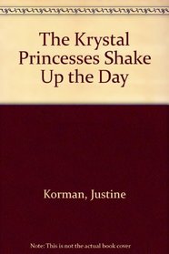 The Krystal Princesses Shake Up the Day (Krystal Princess)