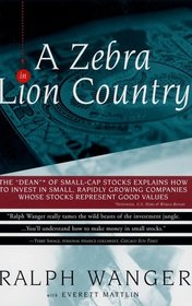 Zebra In Lion Country : The Dean Of Small Cap Stocks Explains How To Invest In Small Rapidly Growin