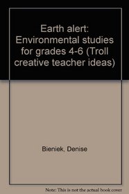 Earth alert: Environmental studies for grades 4-6 (Troll creative teacher ideas)