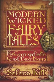 Modern Wicked Fairy Tales: The Complete Collection